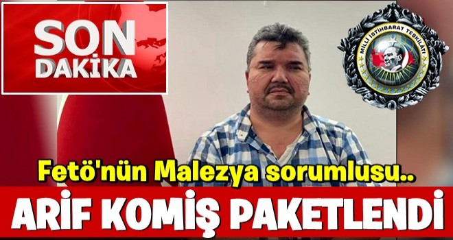 FETÃânÃ¼n Malezya sorumlusu Arif KomiÅ TÃ¼rkiye'ye getirildi