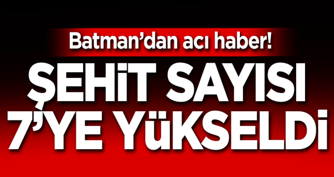 Batman'da hain saldÄ±rÄ±! Åehit sayÄ±sÄ±mÄ±z 7'ye yÃ¼kseldi