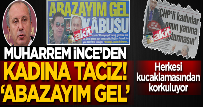 Muharrem Ä°nceâden kadÄ±na taciz! âAbazayÄ±m gelâ