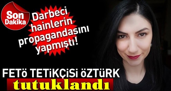 Ece Sevim Öztürk, FETÖ'ye yardımdan tutuklandı