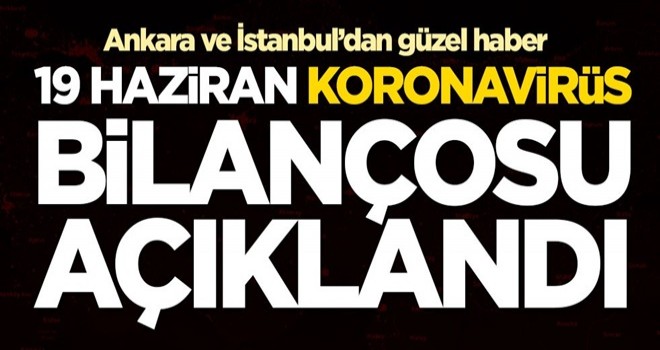 19 Haziran koronavirüs bilançosu açıklandı