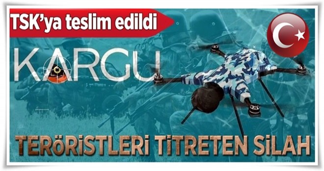 Düşmanı çıldırtacak! TSK'ya teslim edildi