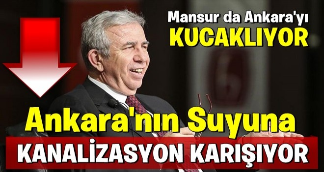 Ankara’nın içme suyuna kanalizasyon karışıyor!