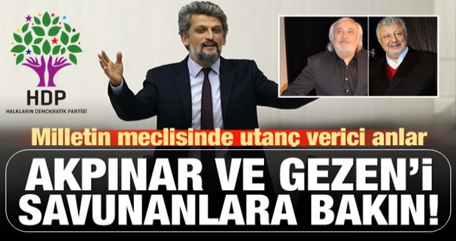 TBMM'de Akpınar ve Gezen'i savunanlara bakın!