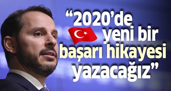 Bakan Albayrak: 2020'de ekonomide yeni bir başarı hikayesi yazacağız.