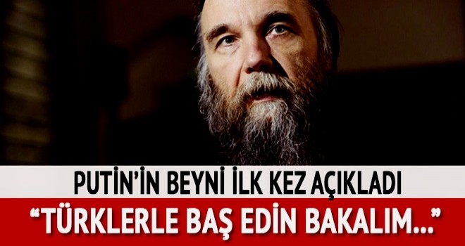 Rus dış politika uzmanı Dugin: Madem Amerikanız var, Türklerle baş edin bakalım