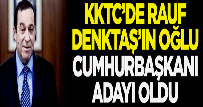 KKTC’de Denktaş’ın oğlu Cumhurbaşkanı adayı oldu: Ben Kurucu Cumhurbaşkanının oğluyum