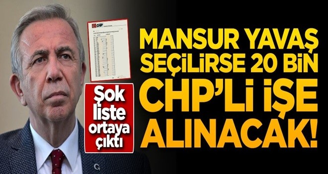 Şok liste ortaya çıktı! Mansur Yavaş seçilirse 20 bin CHP'li işe alınacak