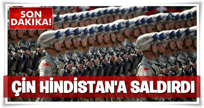 Çin, Hindistan'a saldırdı! Yüzlerce asker öldü