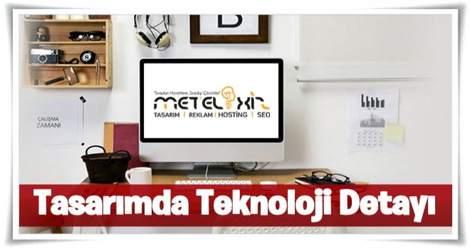 Tasarımda Teknoloji Detayı