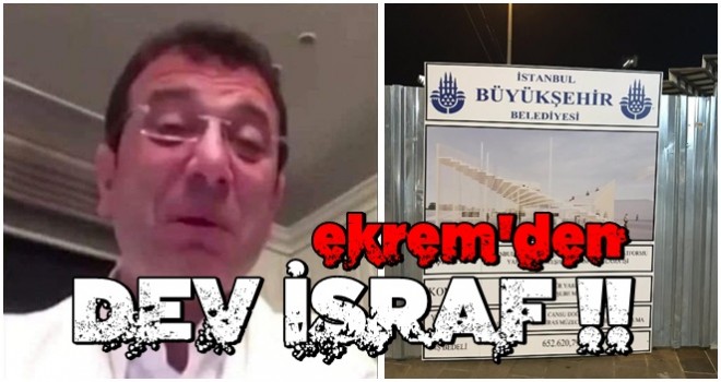 ekrem'den DEV israf!