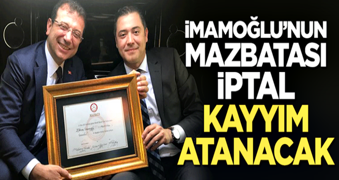 Ekrem İmamoğlu'nun mazbatası iptal! İstanbul'a kayyım atanacak