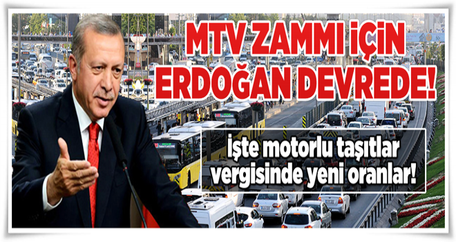 MTV zammı için Erdoğan devrede! .