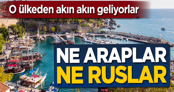 Ne Araplar ne Ruslar... O ülkeden akın akın geliyorlar