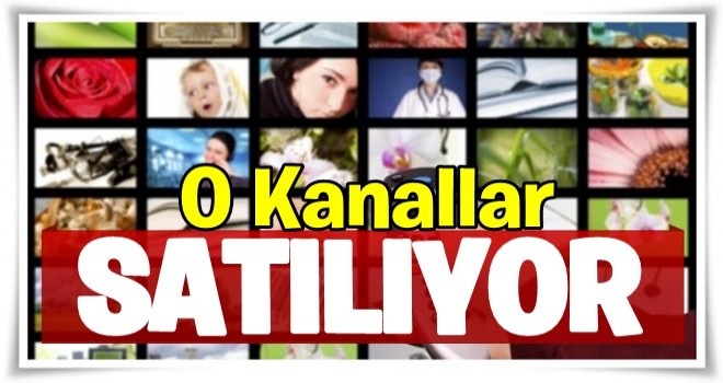 O kanallar satılıyor!