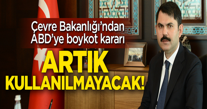 Çevre Bakanlığı'ndan tarihi ABD'ye boykot kararı