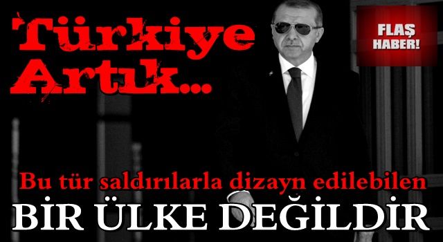 Başkan Erdoğan’dan Hatay açıklaması: Türkiye artık bu tür saldırılarla dizayn edilebilen ülke değildir .