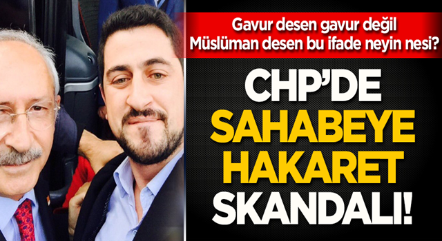 CHP Genel Merkezi danışmanı Mücahit Avcı'dan sahabeye hakaret! .