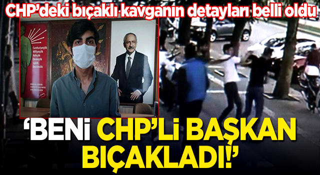 CHP'deki bıçaklı kavganın detayları belli oldu! İl başkanı bıçaklamış