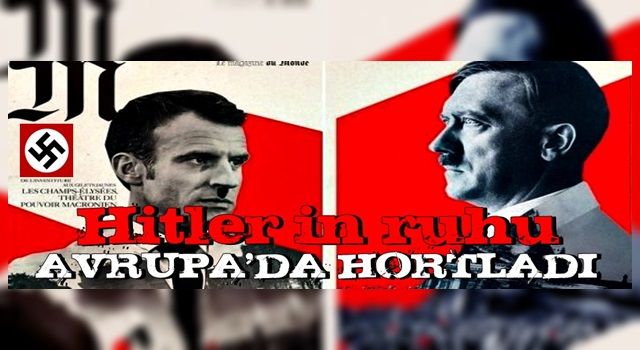 Hitler’in ruhu Avrupa’da hortladı