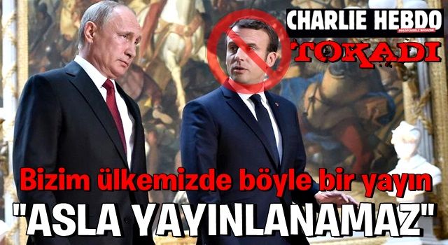 Macron’un kuyruğuna basıldı! Rusya'dan Fransa'ya Charlie Hebdo tokadı