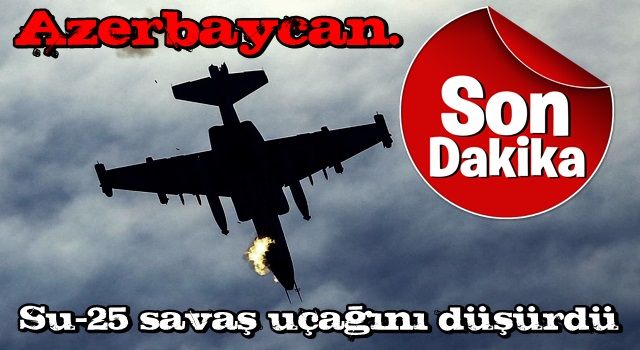 Son dakika: Azerbaycan'dan Ermenistan'a bir darbe daha! Su-25 savaş uçağını düşürdü .