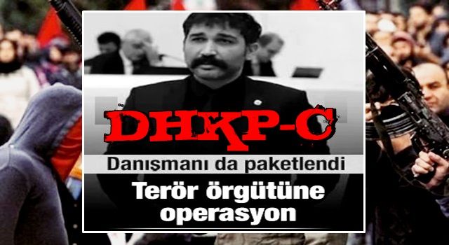 Terör örgütü DHKP-C'ye operasyon! Barış Atay'ın danışmanı da paketlendi