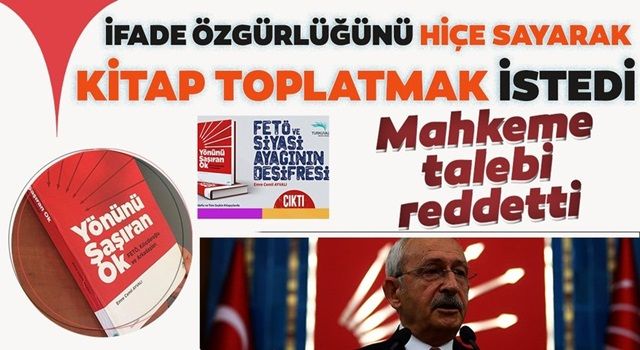 Ankara 9. Asliye Hukuk Mahkemesi, Kemal Kılıçdaroğlu’nun kitap toplatma talebini reddetti