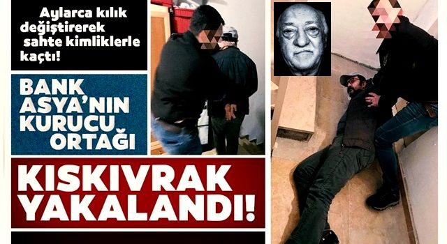 Aylardır aranıyordu! Bank Asya'nın kurucu ortağı olan FETÖ'cü sahte kimlikle yakalandı...