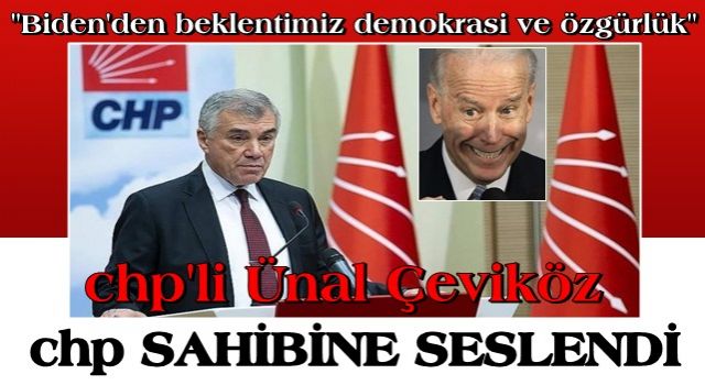 CHP&#39;li Ünal Çeviköz&#39;den skandal açıklama: &quot;Biden&#39;den beklentimiz demokrasi ve özgürlük vurgusu&quot;