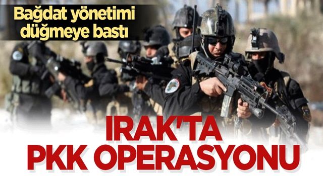 Irak'ta PKK operasyonu! Bağdat yönetimi düğmeye bastı