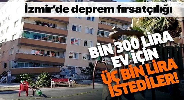 İzmir'de deprem fırsatçılığı: Yüzde 100 zam yaptılar