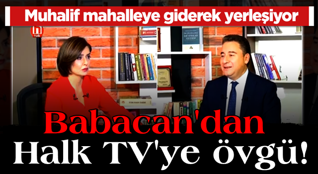 Muhalif mahalleye giderek yerleşen Ali Babacan'dan Halk TV'ye övgü!