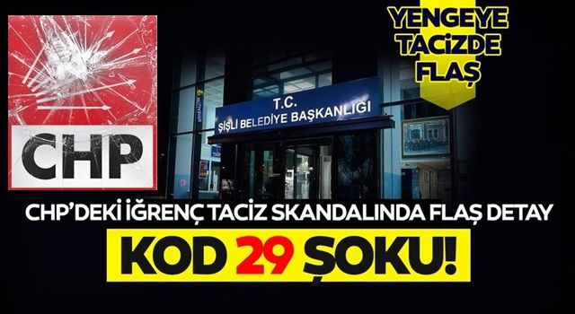CHP'deki tacizde 'KOD 29' skandalı!