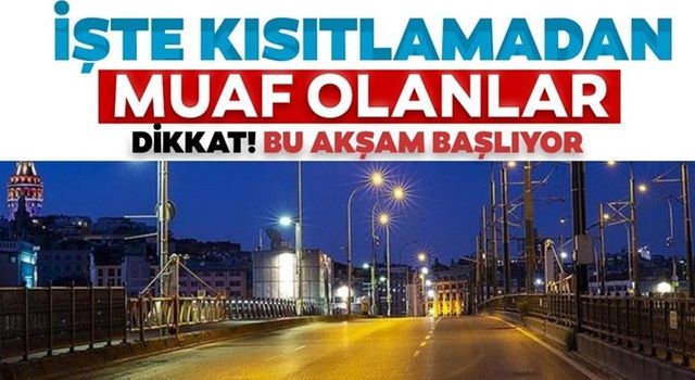 Sokağa çıkma yasağının detayları genelgede belli oldu! Kimler kısıtlamadan muaf olacak?