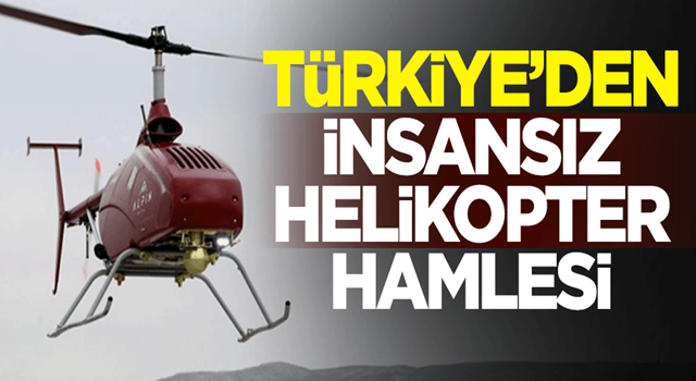 Türkiye'den insansız helikopter hamlesi