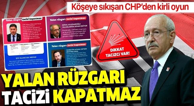 Yalan rüzgârı taciz ve tecavüzü kapatmaz: Köşeye sıkışan CHP'den kirli oyun