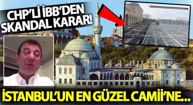 İstanbul'un en güzel camiine kıymayın... CHP'li İBB'den skandal karar!
