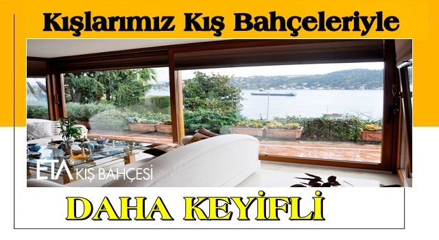 Kışlarımız Kış Bahçeleriyle Daha Keyifli