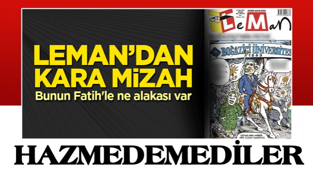 Leman Dergisi'nden kara mizah! Bunun Fatih'le ne alakası var