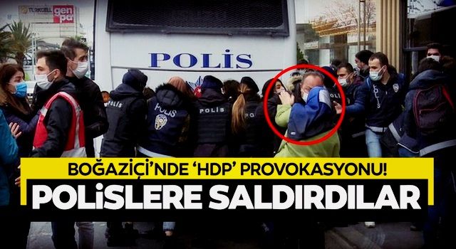 Boğaziçi'nde yine provakasyon! HDP'liler polislere saldırdı