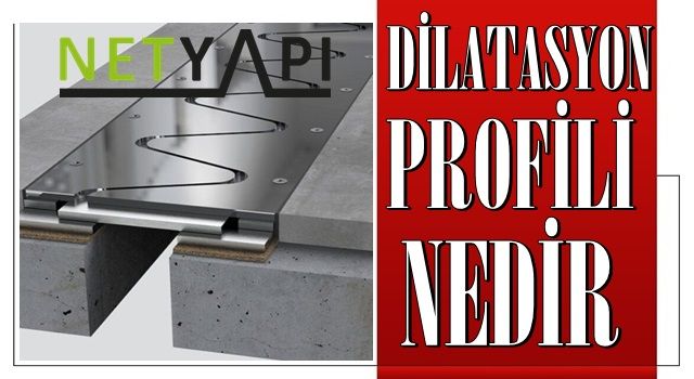 Dilatasyon profili nedir ?