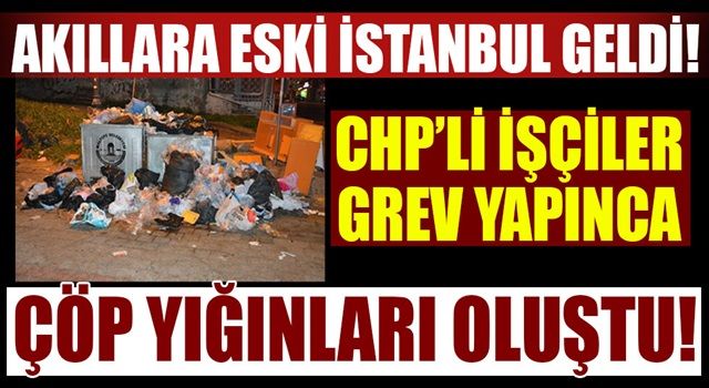 Maltepe’de işçiler greve gitti, çöpler yığılmaya başladı