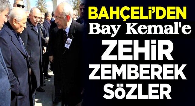 MHP lideri Devlet Bahçeli'den CHP Genel Başkanı Kemal Kılıçdaroğlu'na zehir zemberek sözler