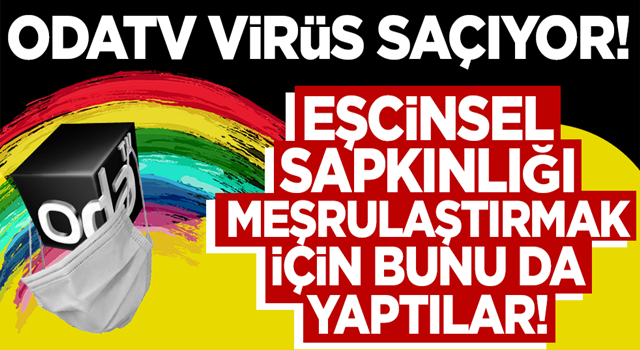 Eşcinsel sapkınlık (LGBT) ile boşanmayı bir tutan Odatv virüs saçıyor!