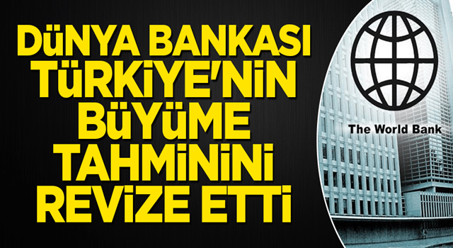 Dünya Bankası Türkiye'nin büyüme tahminini revize etti