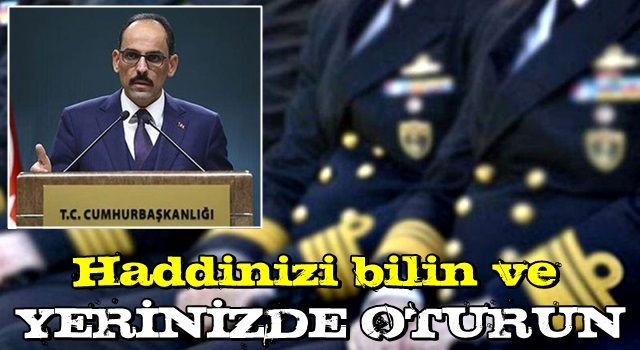 İbrahim Kalın'dan eski Türkiye artıklarına sert tepki: Haddinizi bilin ve yerinizde oturun!