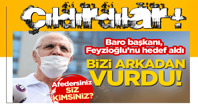 İstanbul Barosu Başkanı, Metin Feyzioğlu'nu hedef aldı: ''Arkamızdan vurdu''