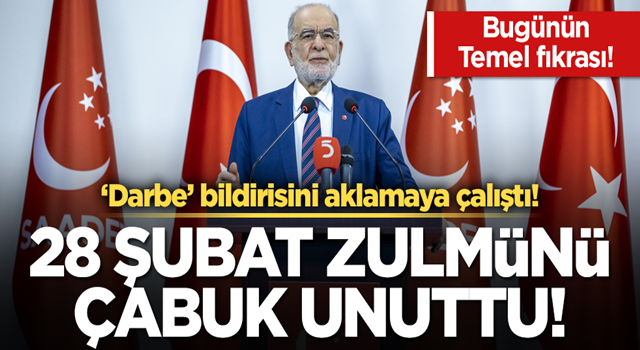 SP Lideri Temel Karamollaoğlu 28 Şubat zulmünü unuttu!