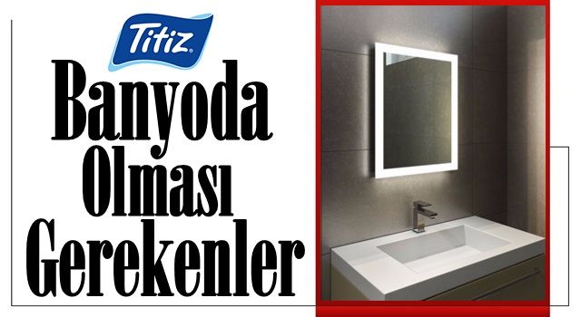 Banyoda Olması Gerekenler